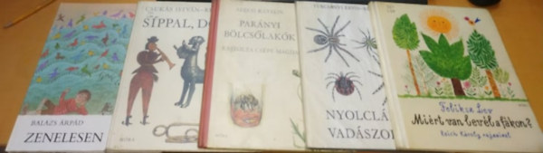 Turcsnyi Ervin-Rber Lszl, Feliksz Lev, Csuks Istvn, Szcsi Katalin, Balzs rpd - Mirt van levl a fkon?; Nyolclb vadszok; Parnyi blcslakk; Sppal, dobbal; Zenelesen (5 ktet)