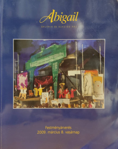 Abigail Galria s Aukcishz: Festmnyrvers (2009. mrcius 8.)