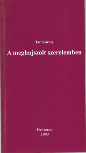 Tar K�roly - A meghajszolt szerelemben- versek
