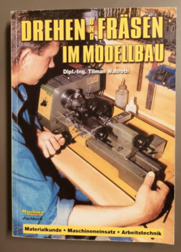 Tilman Wallroth - Drehen und Frsen im Modellbau