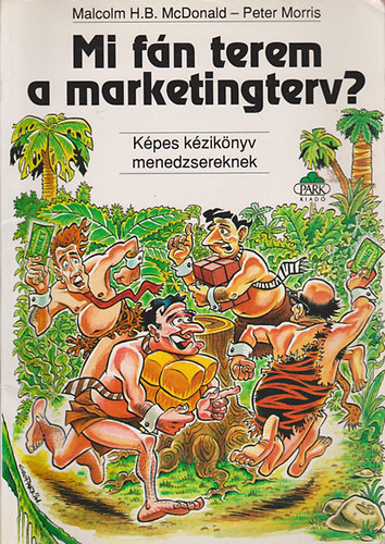 McDonald, M.H.B.-Morris, P. - Mi fán terem a marketingterv?
