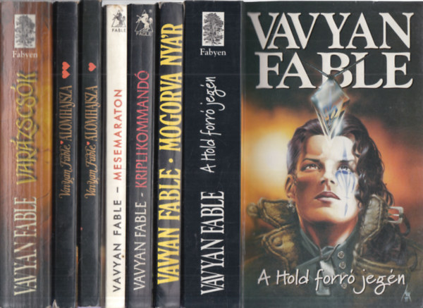 Vavyan Fable - 6 db. Vavyan Fable krimi 7 ktetben (A Hold forr jegn + Mogorva nyr + Kriplikommand + Mesemaraton + lomhajsza I-II. + Varzscsk)