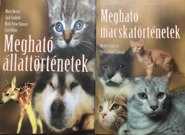 Marty Becker-Jack Canfield-Mark Victor Hansen-Carol Kline, Michael Capuzzo . Teresa Banik Capuzzo - Megható állattörténetek + Megható macskatörténetek (2 kötet)