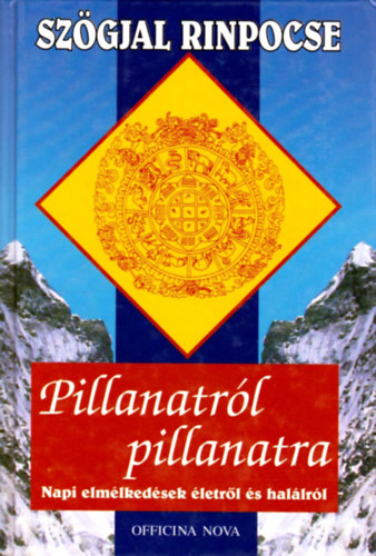 Szgjal Rinpocse - Pillanatrl pillanatra - Napi elmlkedsek letrl s hallrl - A szerz eredeti kalligrfiival