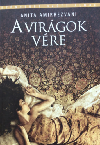 Anita Amirrezvani - A virágok vére