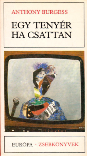 Anthony Burgess - Egy teny�r ha csattan