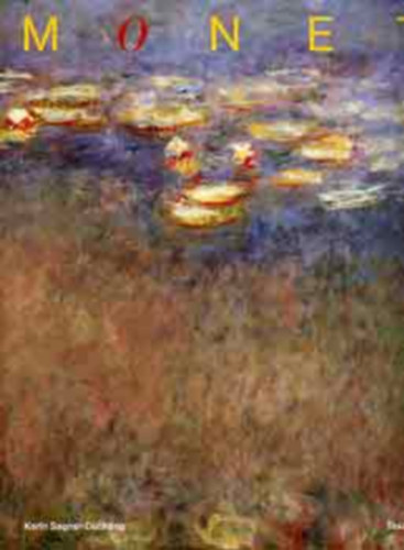Karin Sagner-Dchting - Claude Monet 1840-1926 - Ein Fest fr die Augen