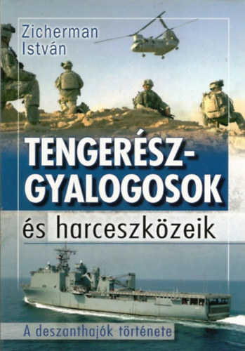Zicherman István - Tengerészgyalogosok és harceszközeik (A deszanthajók története)