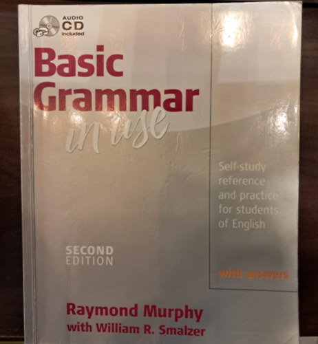 William R. Smalzer - Raymond Murphy - Basic Grammer in use with answers - Self-study reference and practice for students of English ( Second Edition) +CD mell�klettel