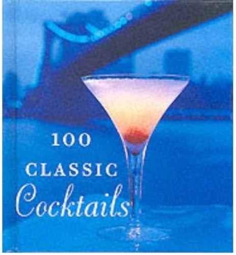 Barry Shelby - 100 Classic Cocktails