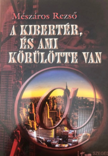 Mészáros Rezső - A kibertér, és ami körülötte van társadalomföldrajzi megközelítés