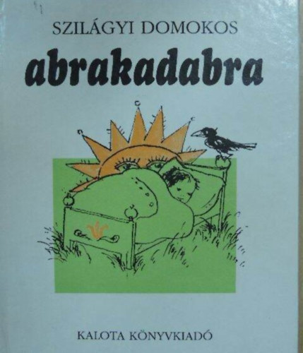 Szilgyi Domokos, Demny Pter (szerk.), Bak Sra (ill.) - Abrakadabra - Bak Sra Rajzaival