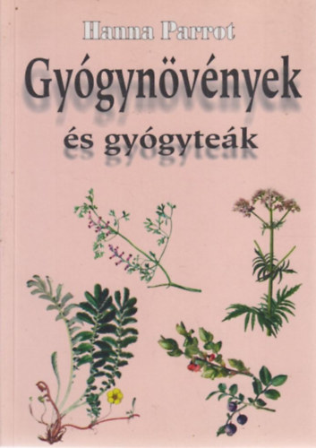 Hanna Parrot - Gyógynövények és gyógyteák