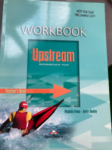 Evans, Virginia & Dooley, Jenny - UPSTREAM - Intermediate plus Workbook Teacher's Book