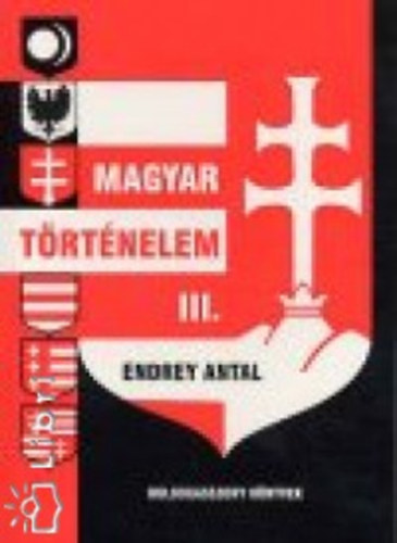 Endrey Antal - Magyar trtnelem III. 1687-tl 2004-ig