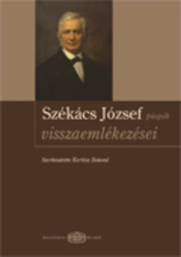 Kertsz Botond (szerk.) - Szkcs Jzsef pspk visszaemlkezsei