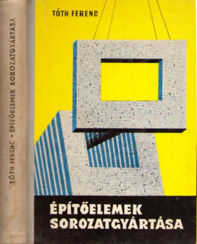 T�th Ferenc - �p�t�elemek sorozatgy�rt�sa