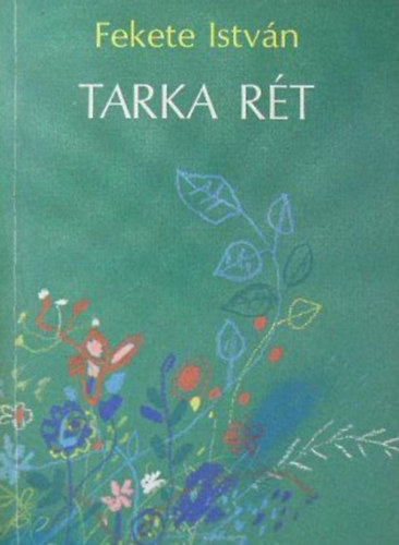 Fekete Istv�n - Tarka r�t (Elbesz�l�sek �s versek)