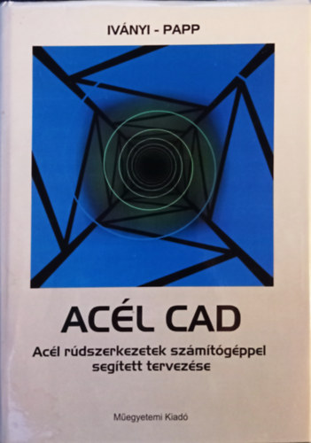 Ivnyi Mikls, Papp Ferenc - Acl cad - Acl rdszerkezetek szmtgppel segtett tervezse (Egyetemi tanknyv)