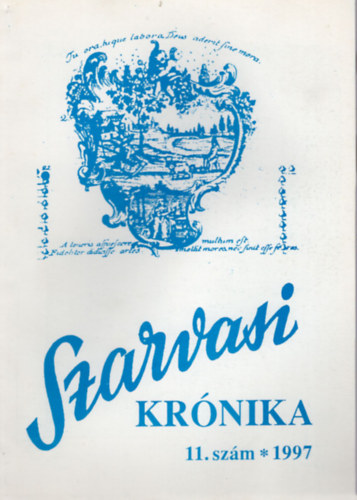 Dr. Kutas Ferenc (szerk.) - Szarvasi Krnika 11- szm 1997. -Kzmveldsi s helytrtneti folyirat