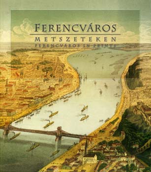 G�nczi Ambrus; Winkelmayer Z. - Ferencv�ros metszeteken - Ferencv�ros in prints