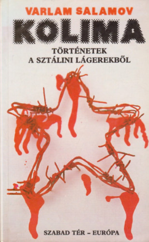 Varlam Salamov - Kolima: Trtnetek a sztlini lgerekbl