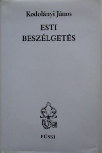 Kodolányi János - Esti beszélgetés (I-II. egyben)