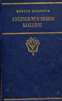 Mricz Zsigmond - A tznek nem szabad kialudni