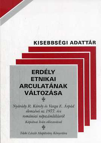 Erd�ly etnikai arculat�nak v�ltoz�sa (Kisebbs�gi adatt�r V.)