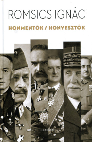 Romsics Ignc - Honmentk / honvesztk