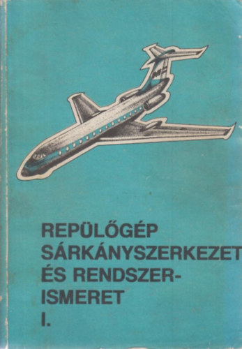 Hennel S�ndor; Megyery Mikl�s - Rep�l�g�p s�rk�nyszerkezet �s rendszerismeret I-II-III. (3 k�tet)