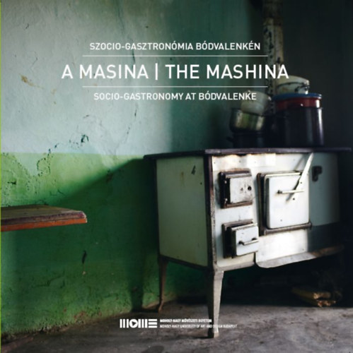 (szerk.) Barcza Dniel - Oravecz Jlia - Szocio-gasztronmia Bdvalenkn A Masina  Socio-gastronomy at Bdvalenke The Mashina