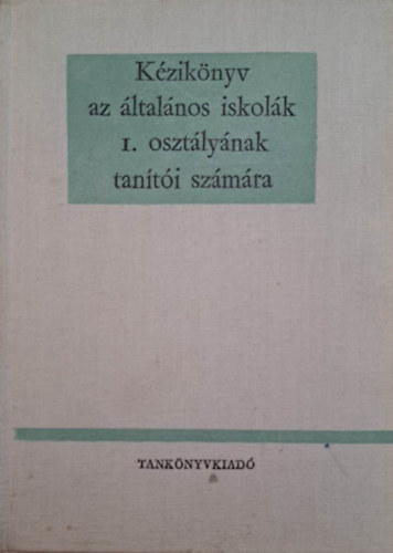 Tihanyi Andor - Kziknyv az ltalnos iskolk I. osztlynak tanti szmra