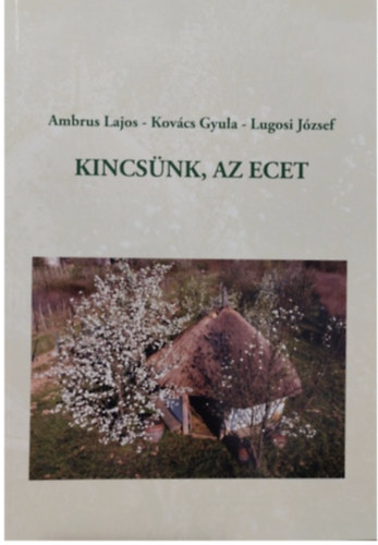 Ambrus Lajos, Kovcs Gyula, Lugosi Jzsef - Kincsnk, az ecet