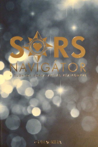 Gunagriha - Sorsnavigtor - A tudatos sorsalakts kziknyve