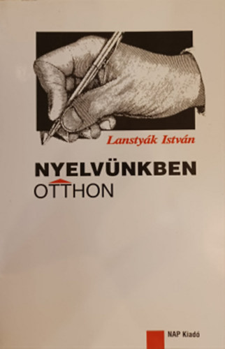 Lanstyák István - Nyelvünkben otthon