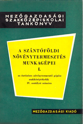 A sz�nt�f�ldi n�v�nytermeszt�s munkag�pei I.