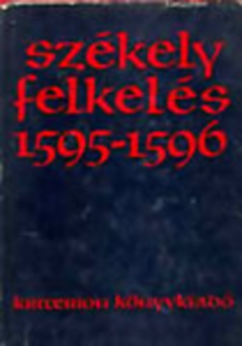Benk Samu; Demny Lajos (szerk.); Vekov Kroly (szerk.) - Szkely felkels 1595-1596
