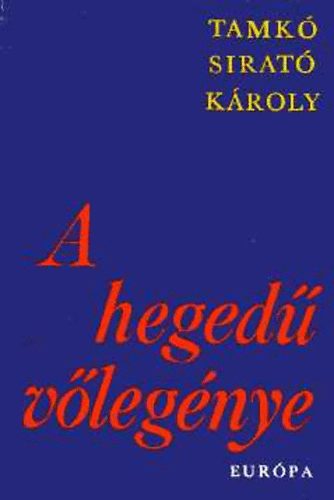 Tamkó Sirató Károly - A hegedű vőlegénye - válogatott műfordítások