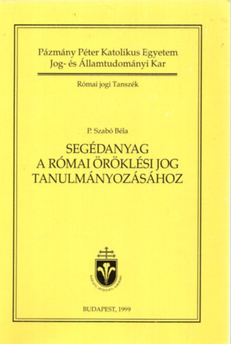 Szabó Béla - Segédanyag a római öröklési jog tanulmányozásához