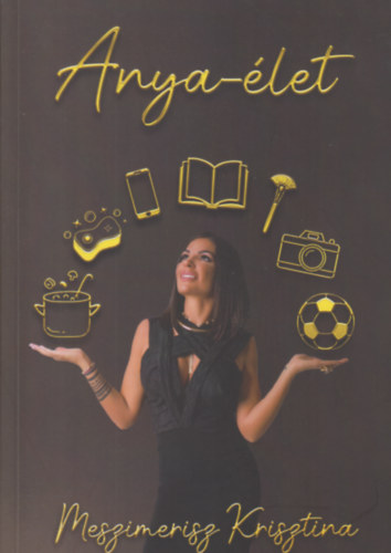 Meszimerisz Krisztina - Anya-élet