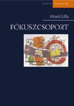 Vicsek Lilla - Fkuszcsoport - Elmleti megfontolsok s gyakorlati alkalmazs