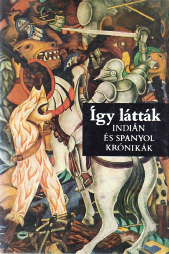 Benyhe J�nos (szerk.) - �gy l�tt�k (indi�n �s spanyol kr�nik�k)