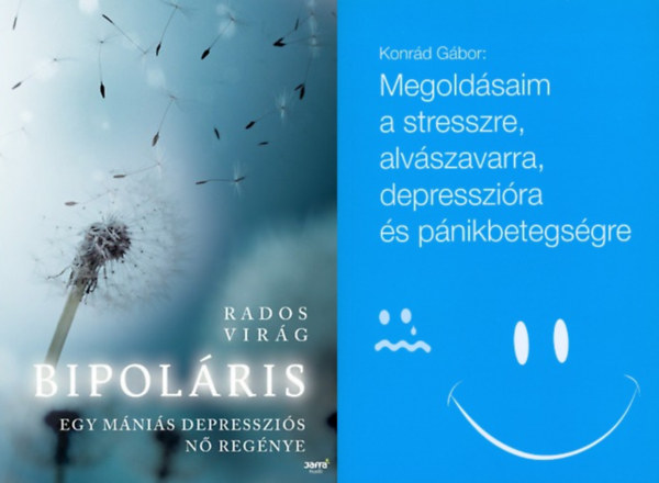 Rados Virg, Konrd Gbor - 2 m a depresszirl s a bipolris betegsgekrl: Bipolris - Egy mnis depresszis n regnye + Megoldsaim a stresszre, alvszavarra, depresszira s pnikbetegsgre
