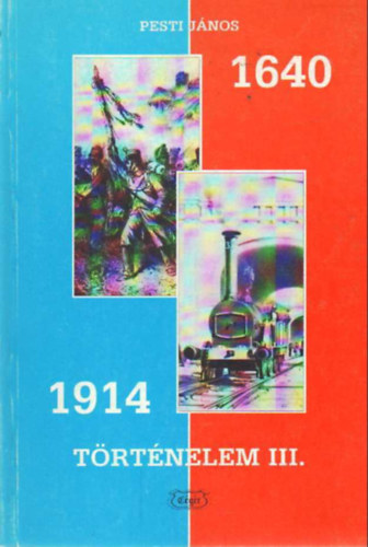 Pesti Jnos - Trtnelem III. 1640-1914 - A kzpfok iskolk szmra (CK-0002)