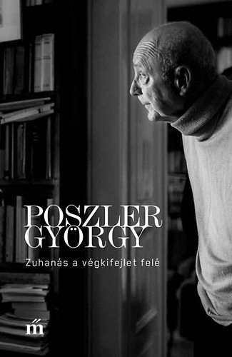 Poszler Gy�rgy - Zuhan�s a v�gkifejlet fel�