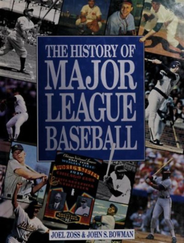 Joel Zoss, John S. Bowman - The Histor Of Major League Baseball