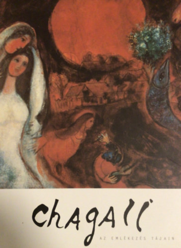 Magyar Zsid Mzeum s Lev.tr - Chagall-Az emlkezs tjain