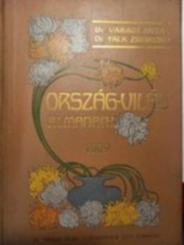 Dr. V�radi Antal - Dr. Falk Zsigmond (szerk.) - Orsz�g-Vil�g Almanach 1909