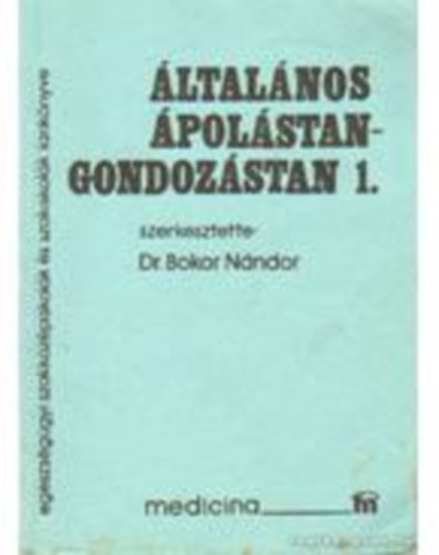 dr Bokor Nándor - Általános ápolástan gondozástan 1.